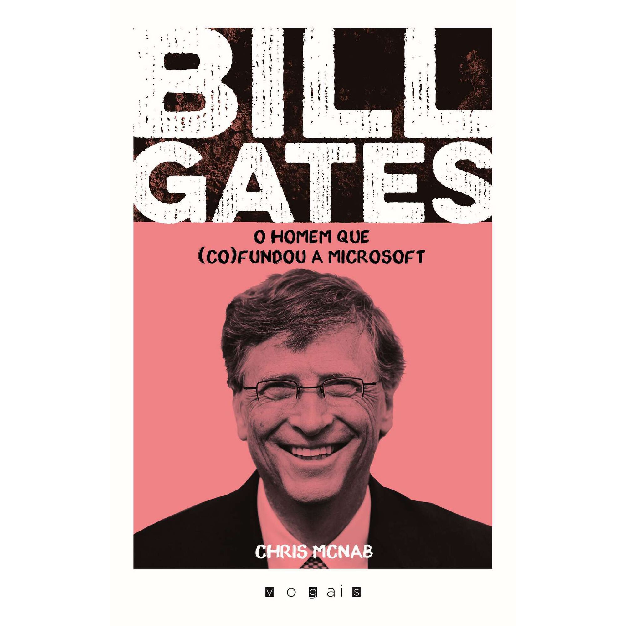 Bill Gates - O Homem que (co)fundou a Microsoft