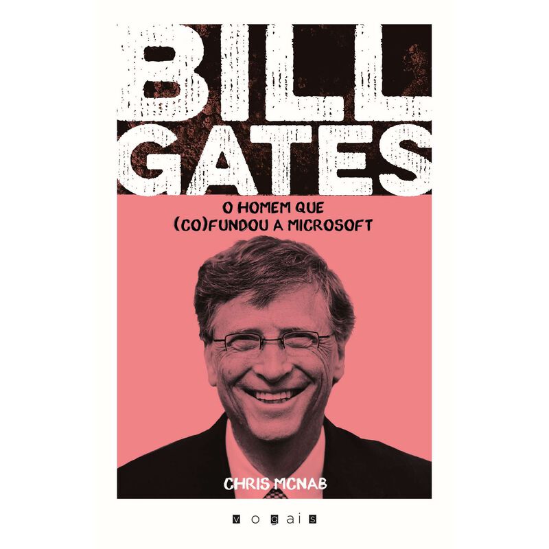 Bill Gates - O Homem que (co)fundou a Microsoft de Chris McNab