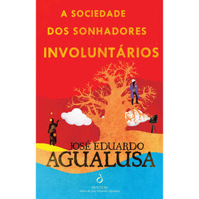 A Sociedade dos Sonhadores Involunt&aacute;rios de Jos&eacute; Eduardo Agualusa