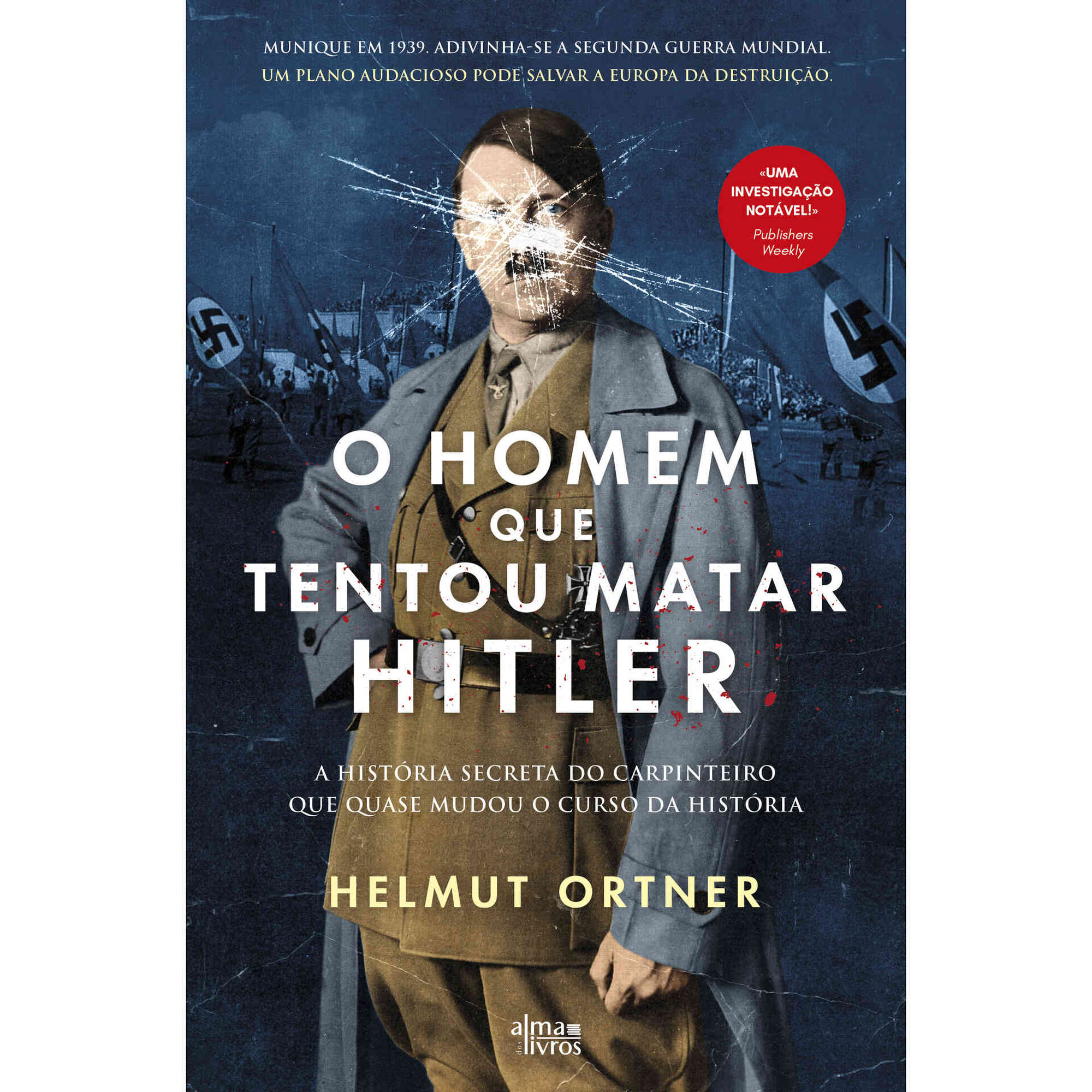 O Homem que Tentou Matar Hitler de Helmut Ortner