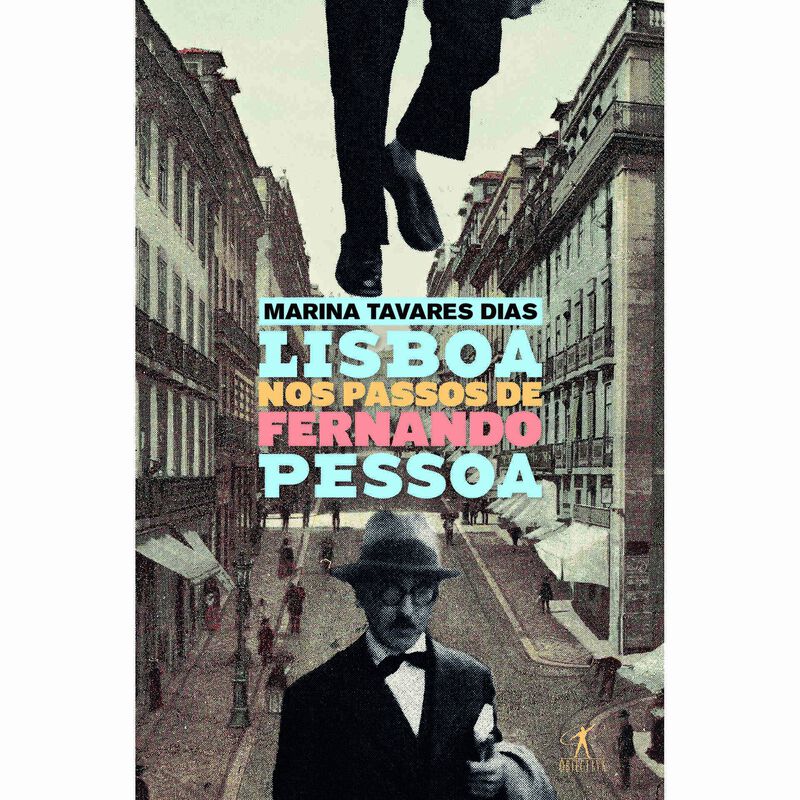 Lisboa nos Passos de Fernando Pessoa de Marina Tavares Dias