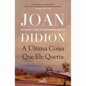 A &Uacute;ltima Coisa que Ele Queria de Joan Didion