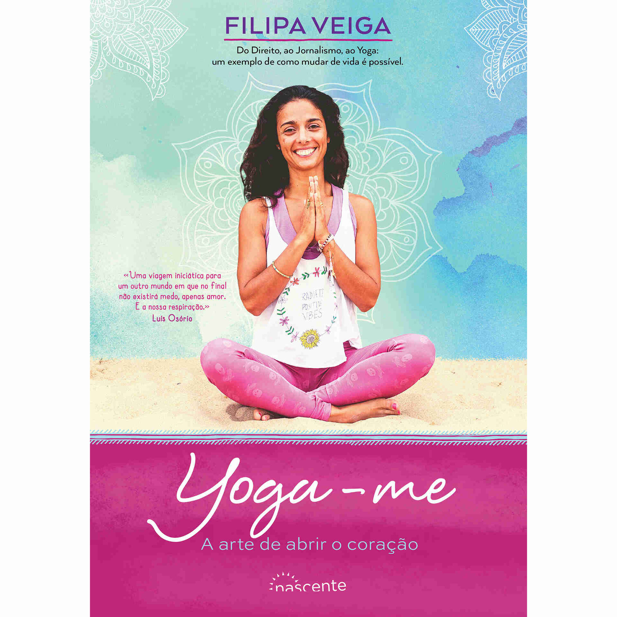 Yoga-me: A Arte de abrir o Cora&ccedil;&atilde;o de Filipa Veiga