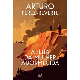 A Ilha da Mulher Adormecida de Arturo P&eacute;rez-Reverte