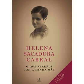 O que Aprendi Com a Minha M&atilde;e de Helena Sacadura Cabral