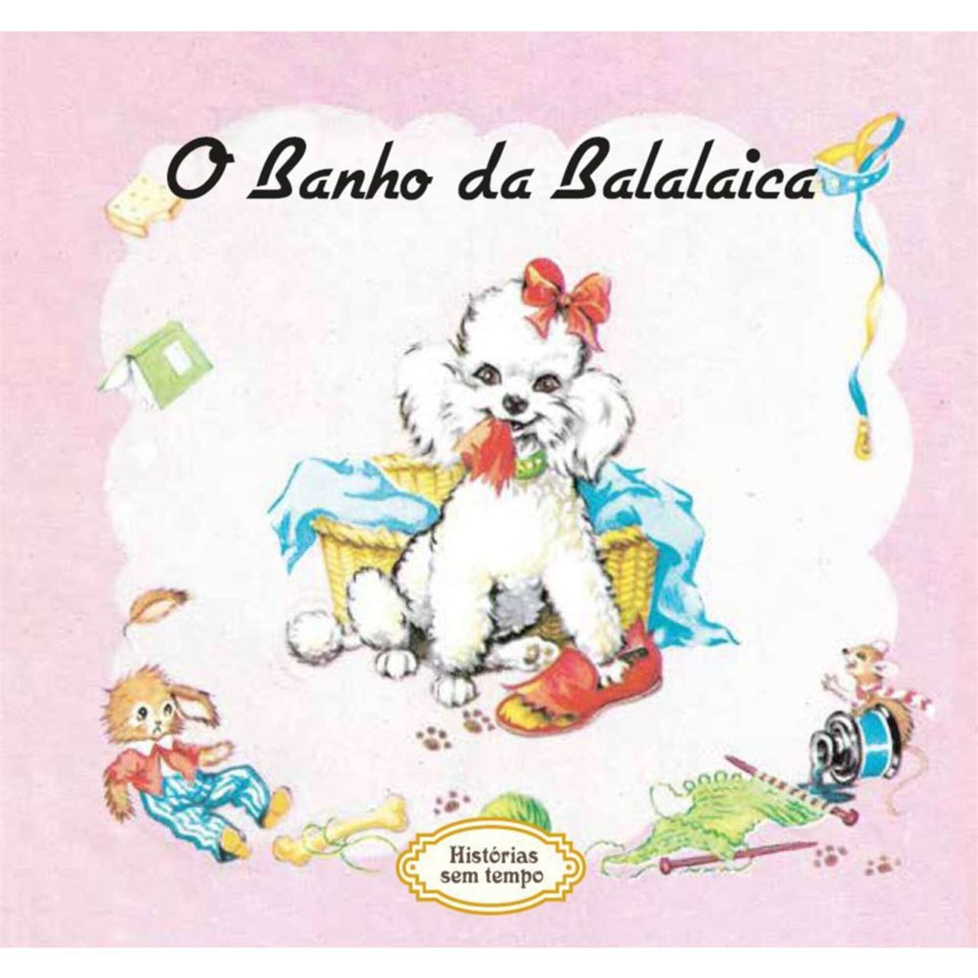 Histórias sem Tempo - O Banho da Balalaica Histórias sem Tempo - O Banho da Balalaica