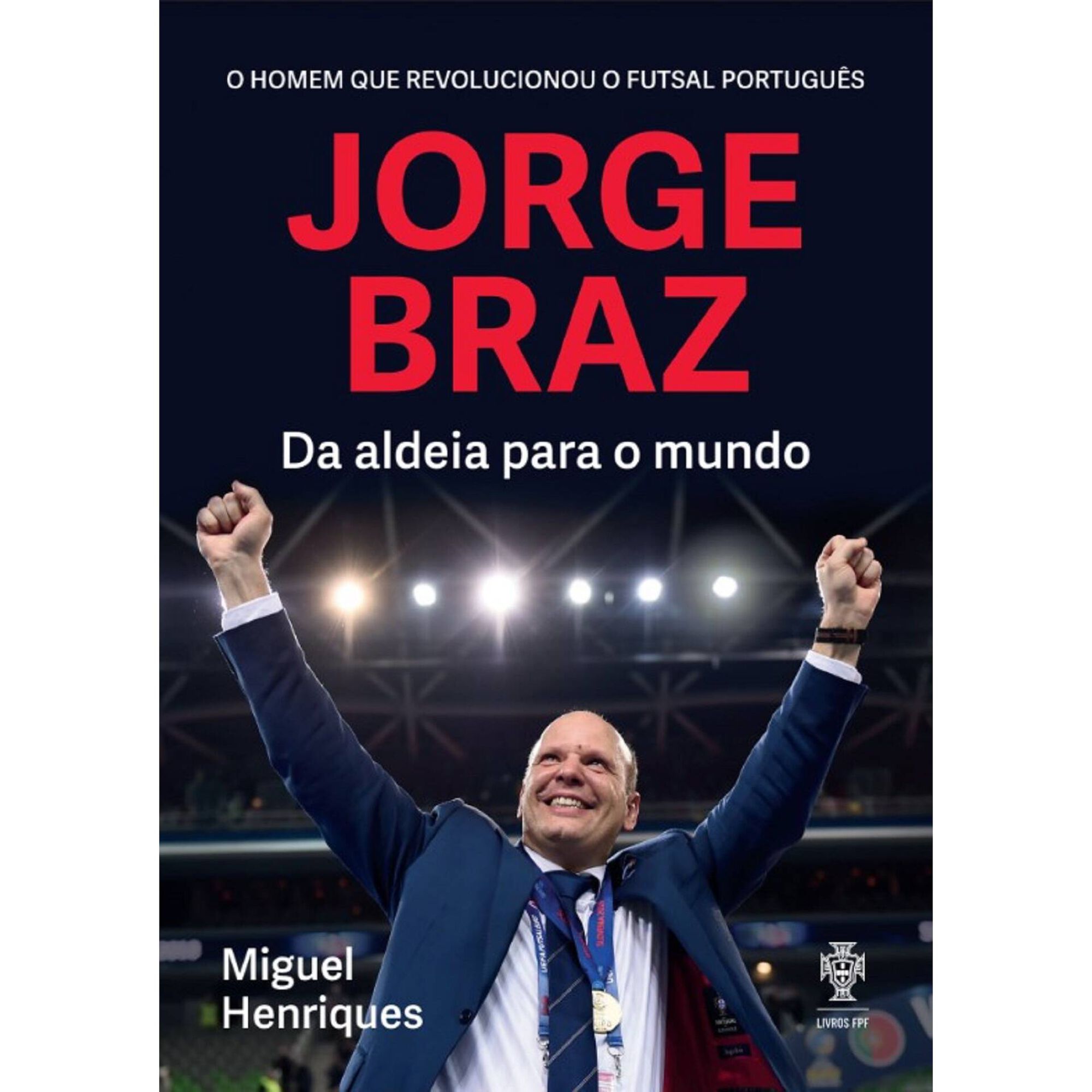 Jorge Braz - Da Aldeia para o Mundo