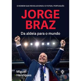 Jorge Braz - Da Aldeia para o Mundo de Miguel Henriques