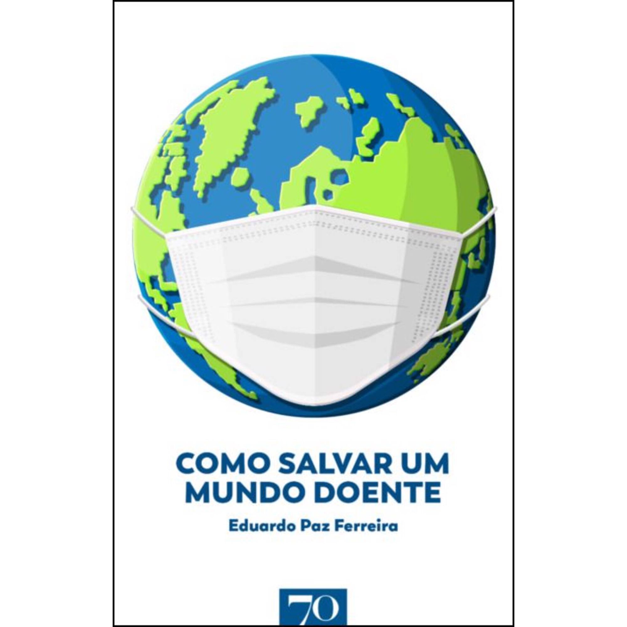Como Salvar um Mundo Doente de Eduardo Paz Ferreira