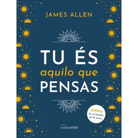 Tu &Eacute;s Aquilo que Pensas de James Allen