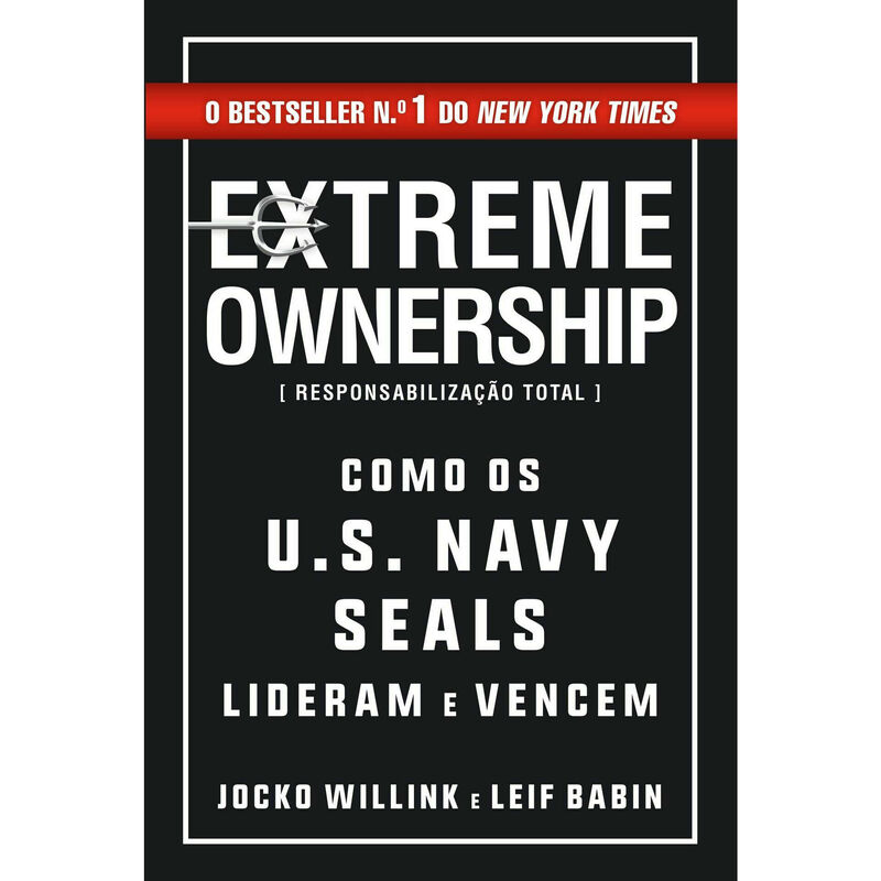 Extreme Ownership | Responsabilização Total de Jocko Willink e Leif Babin