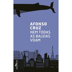 Nem Todas as Baleias Voam de Afonso Cruz