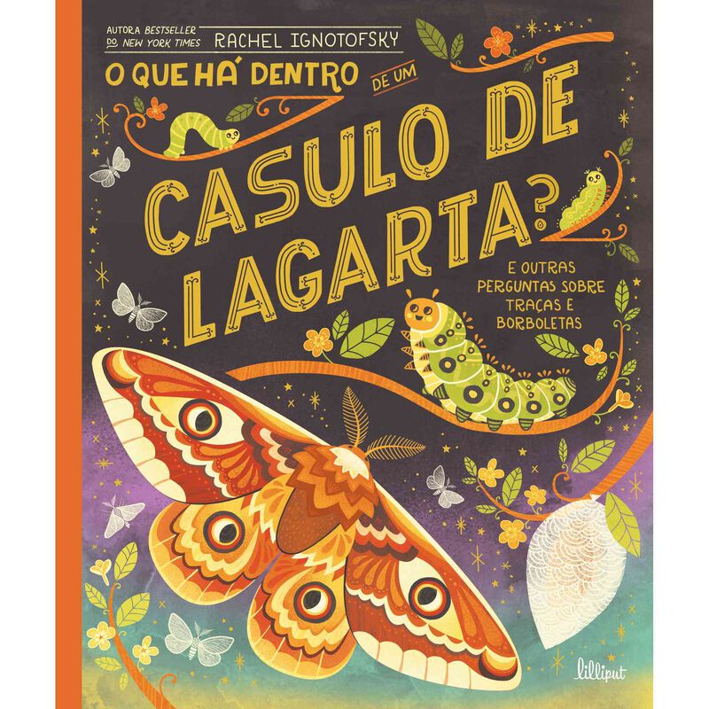 O que Há Dentro de um Casulo de Lagarta? de Rachel Ignotofsky