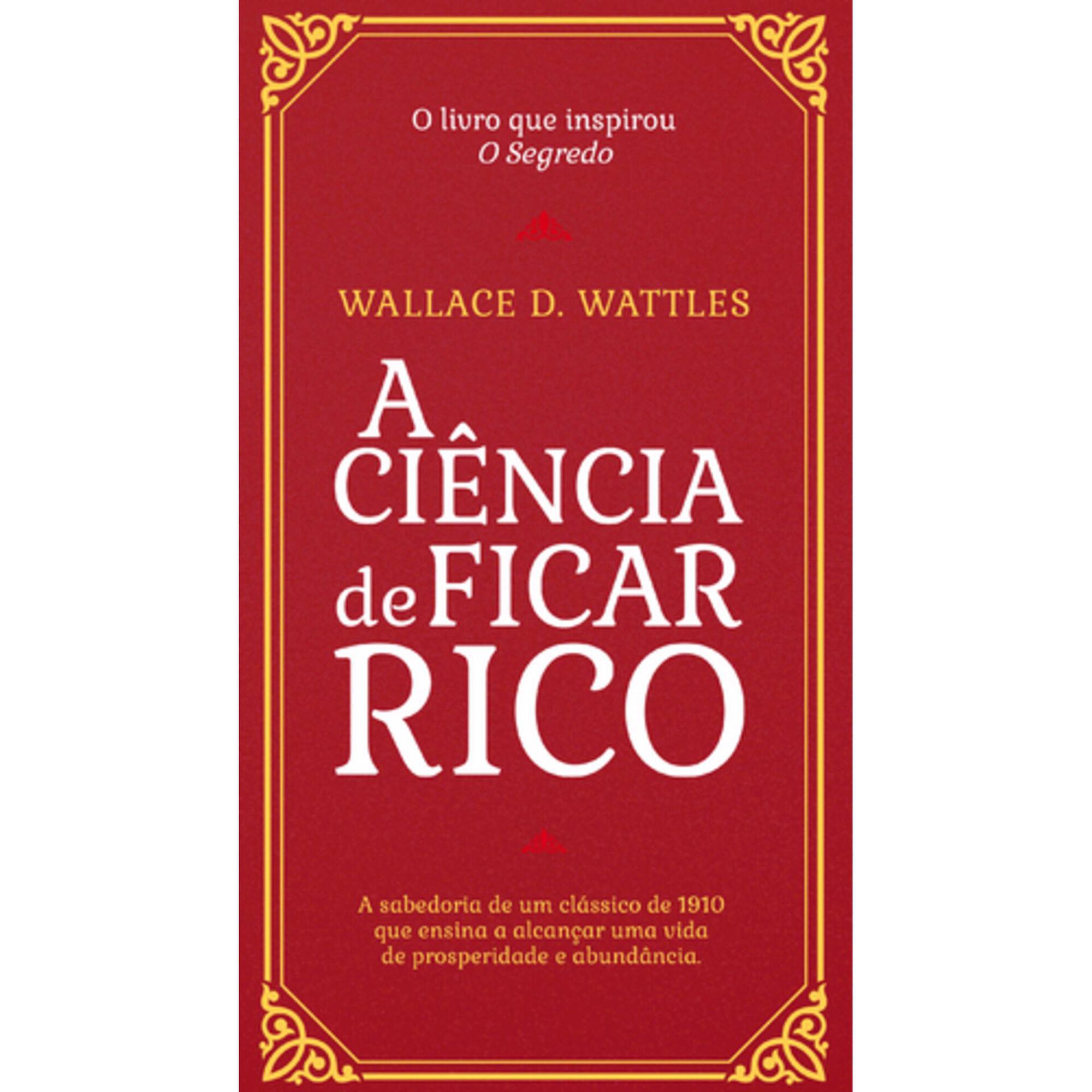 A Ci&ecirc;ncia de Ficar Rico de Wallace D. Wattles