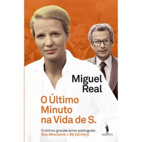 O &Uacute;ltimo Minuto na Vida de S. de Miguel Real