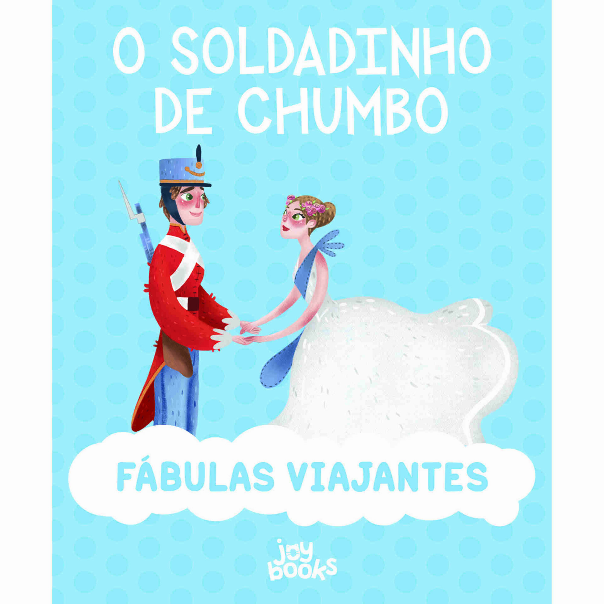 Fábulas Viajantes - O Soldadinho de Chumbo Fábulas Viajantes - O Soldadinho de Chumbo