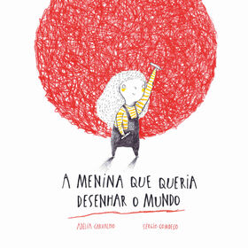 A Menina que Queria Desenhar o Mundo de Adélia Carvalho