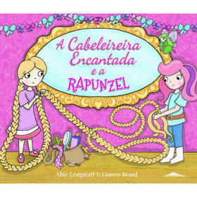 A Cabeleireira Encantada e a Rapunzel (Volume 2) de Abie Longstaff