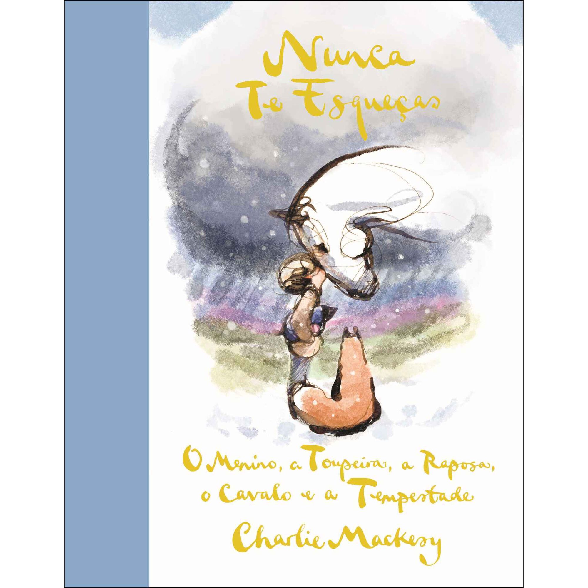 Nunca Te Esqueças - O Menino, a Toupeira, a Raposa, o Cavalo e a Tempestade