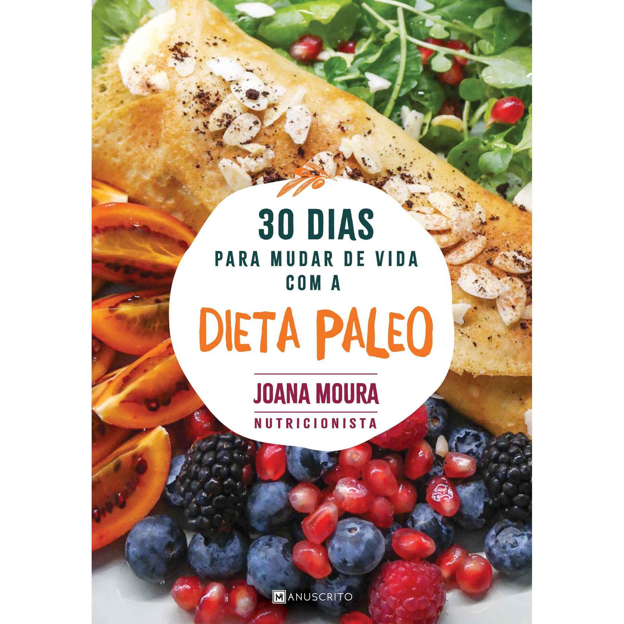 30 Dias para Mudar de Vida com a Dieta Paleo de Joana Moura