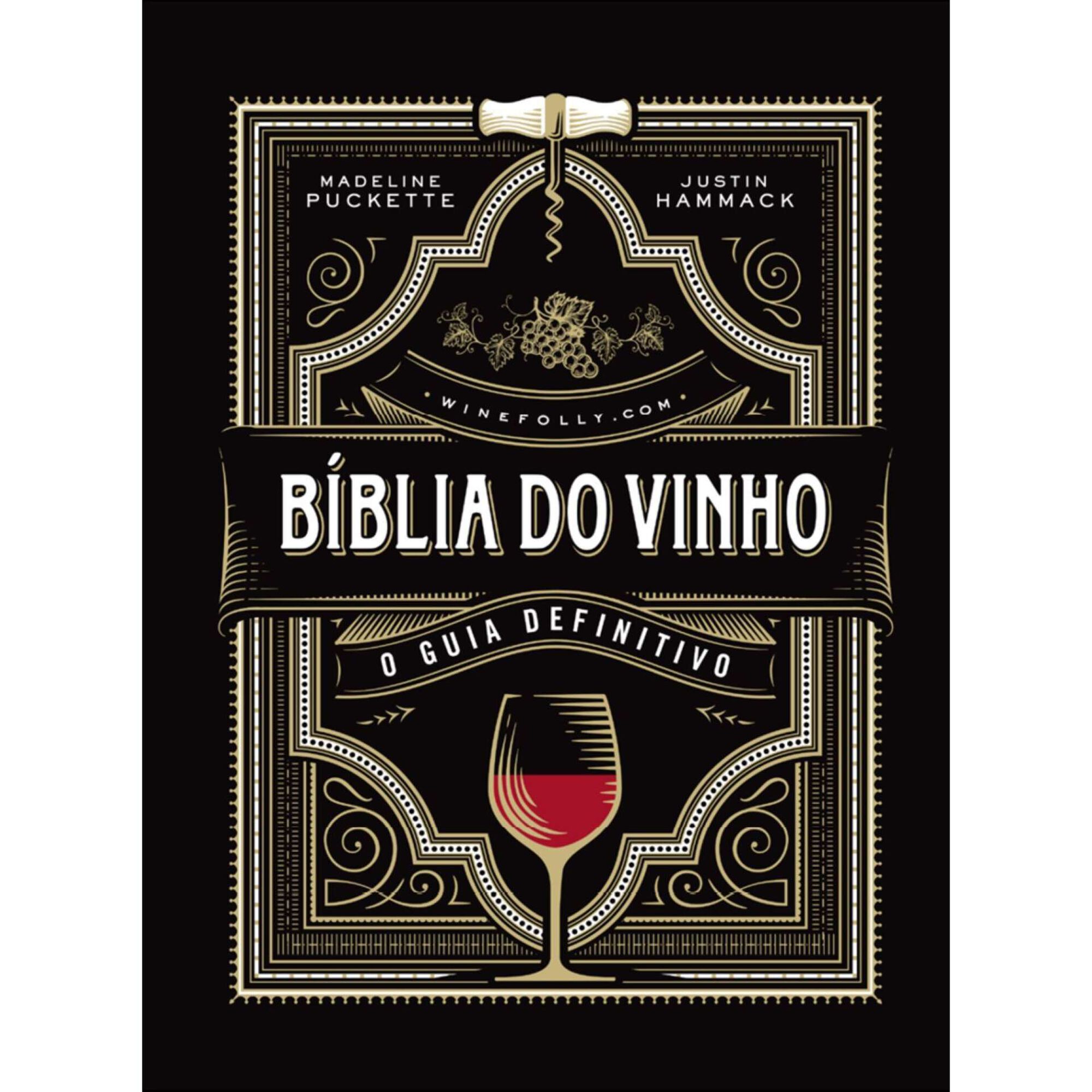 B&iacute;blia do Vinho - O Guia Definitivo de Madeline Puckette e Justin Hammack
