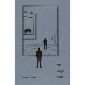 Cito, Longe, Tarde de Francisco Geraldes