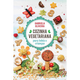 Cozinha Vegetariana para Beb&eacute;s e Crian&ccedil;as de Gabriela Oliveira