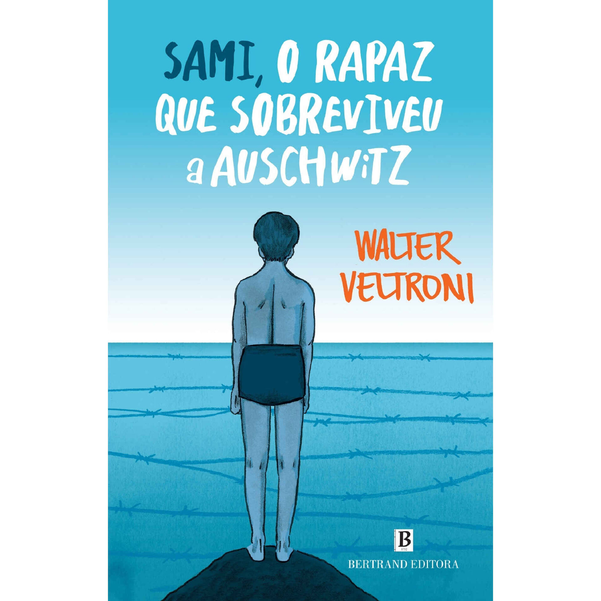 Sami, o Rapaz Que Sobreviveu a Auschwitz de Walter Veltroni