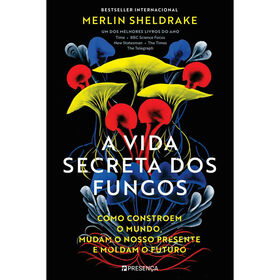 A Vida Secreta dos Fungos de Merlin Sheldrake
