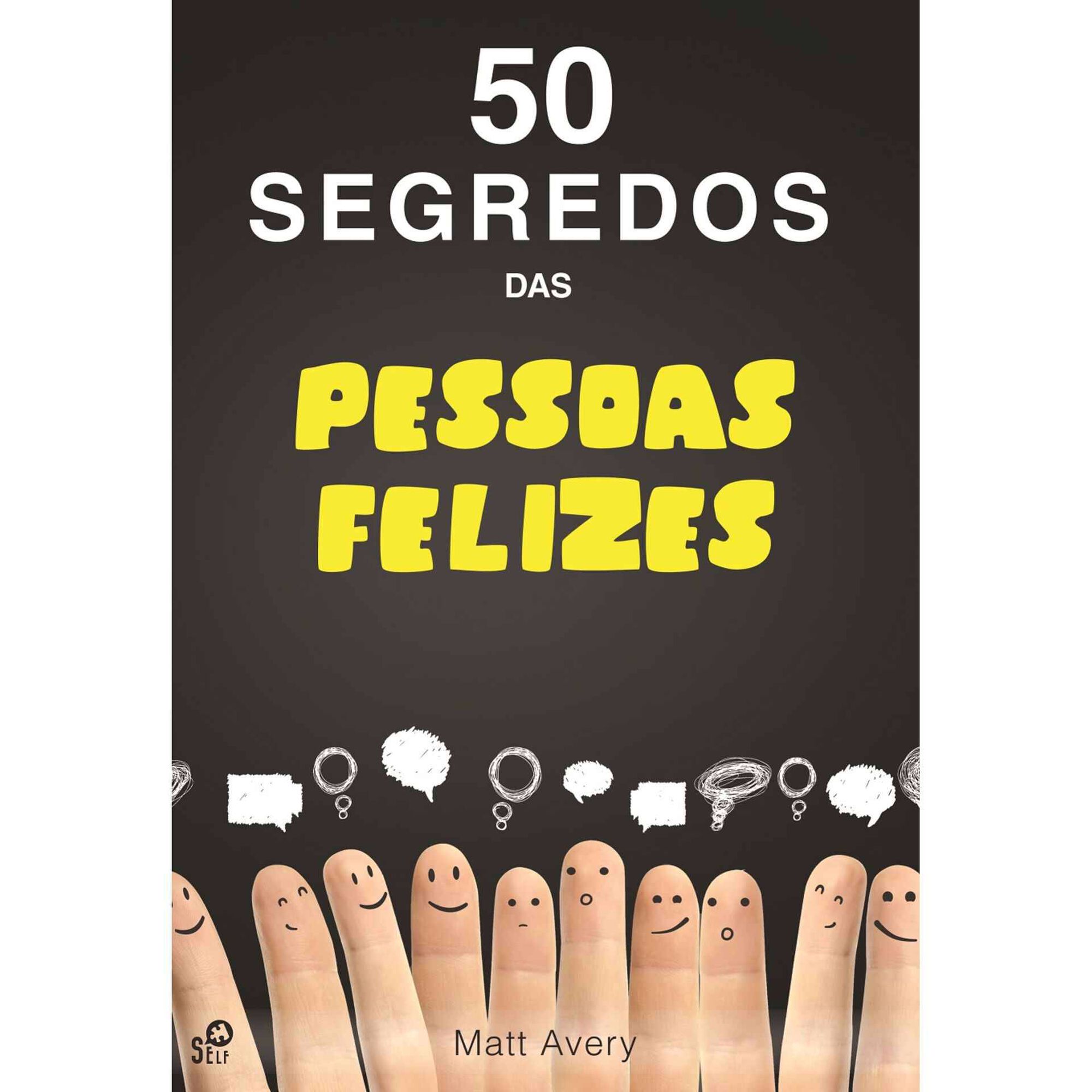 50 Segredos das Pessoas Felizes de Matt Avery