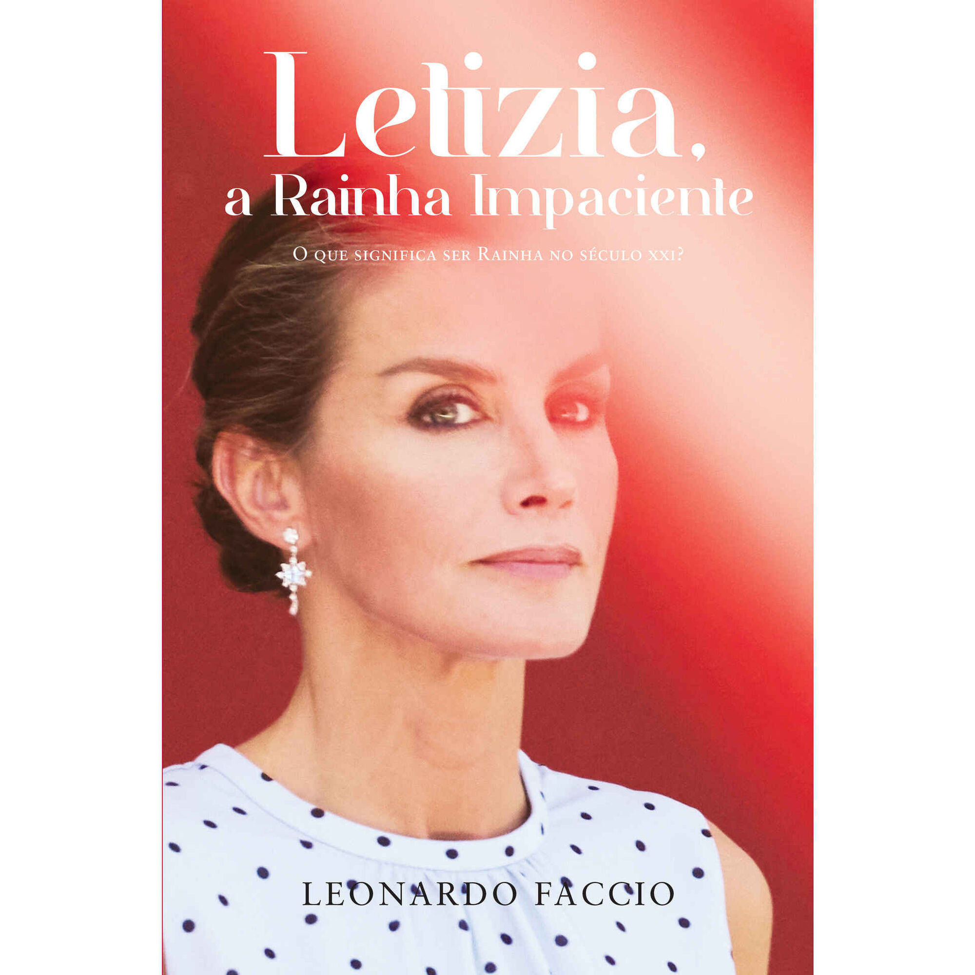 Letizia, a Rainha Impaciente Letizia, a Rainha Impaciente