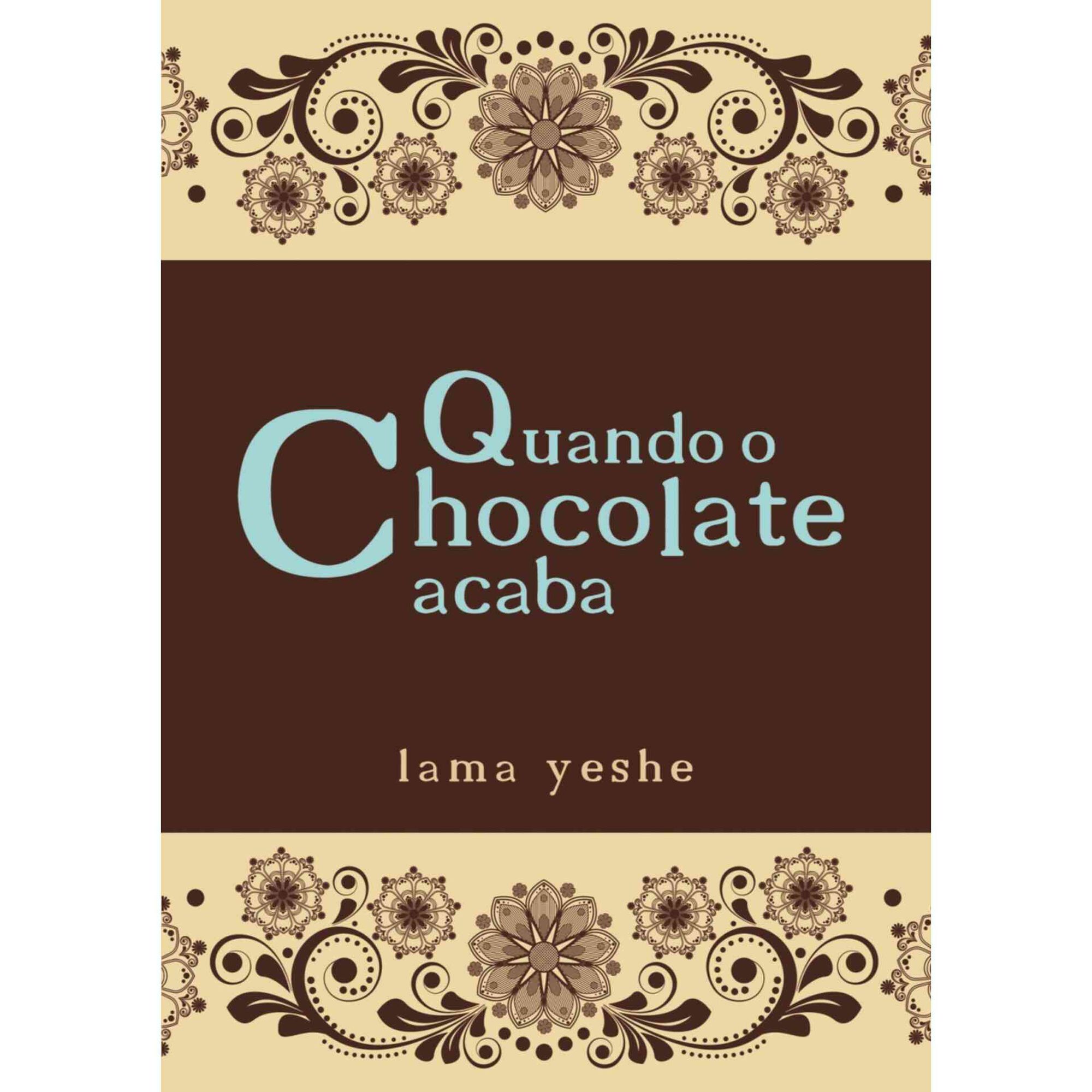 Quando o Chocolate Acaba de Lama Thubten Yeshe