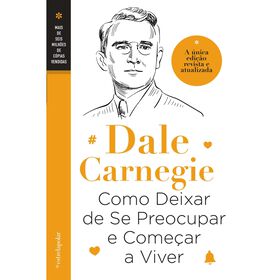 Como Deixar de Se Preocupar e Come&ccedil;ar a Viver de Dale Carnegie