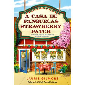 A Casa de Panquecas Strawberry Patch de Laurie Gilmore