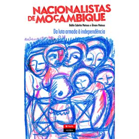 Nacionalistas Mo&ccedil;ambicanos de Dalila Cabrita e &Aacute;lvaro Mateus