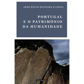 Portugal e o Patrim&oacute;nio da Humanidade de Jo&atilde;o Paulo Oliveira e Costa