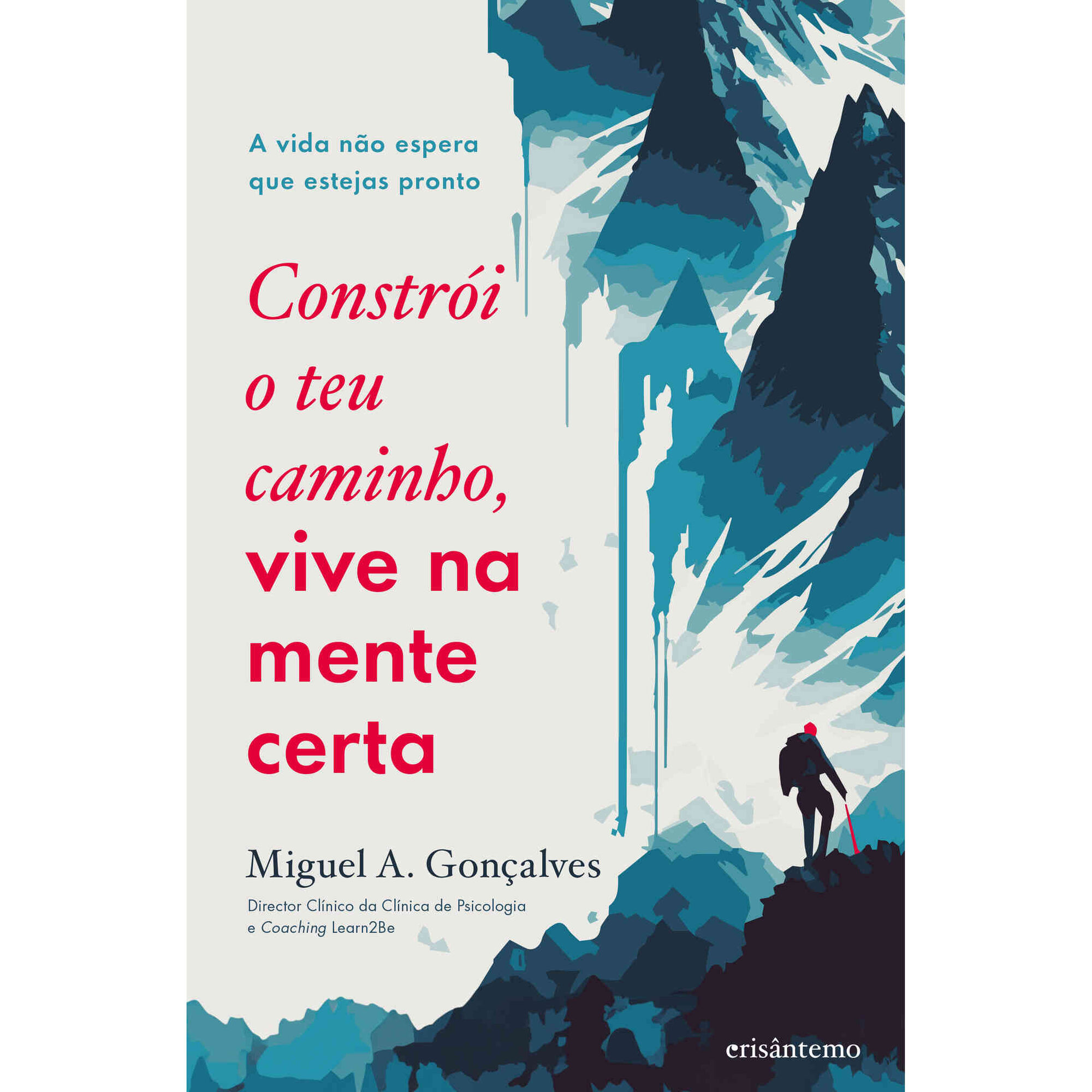 Constr&oacute;i o Teu Caminho, Vive na Mente Certa de Miguel A. Gon&ccedil;alves