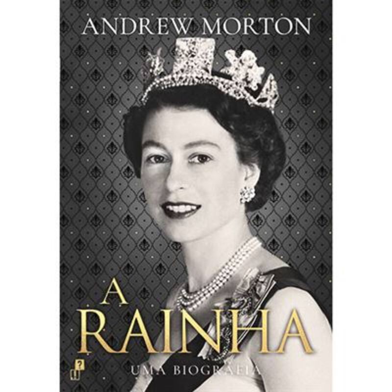 A Rainha - Uma Biografia de Andrew Morton