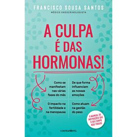 A Culpa &eacute; das Hormonas! de Francisco Sousa Santos