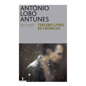 Terceiro Livro de Cr&oacute;nicas de Ant&oacute;nio Lobo Antunes