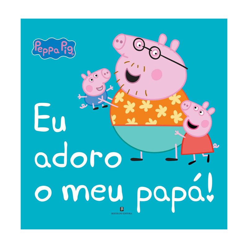 Peppa Pig - Eu Adoro o Meu Papá! de Neville Astley e Mark Baker