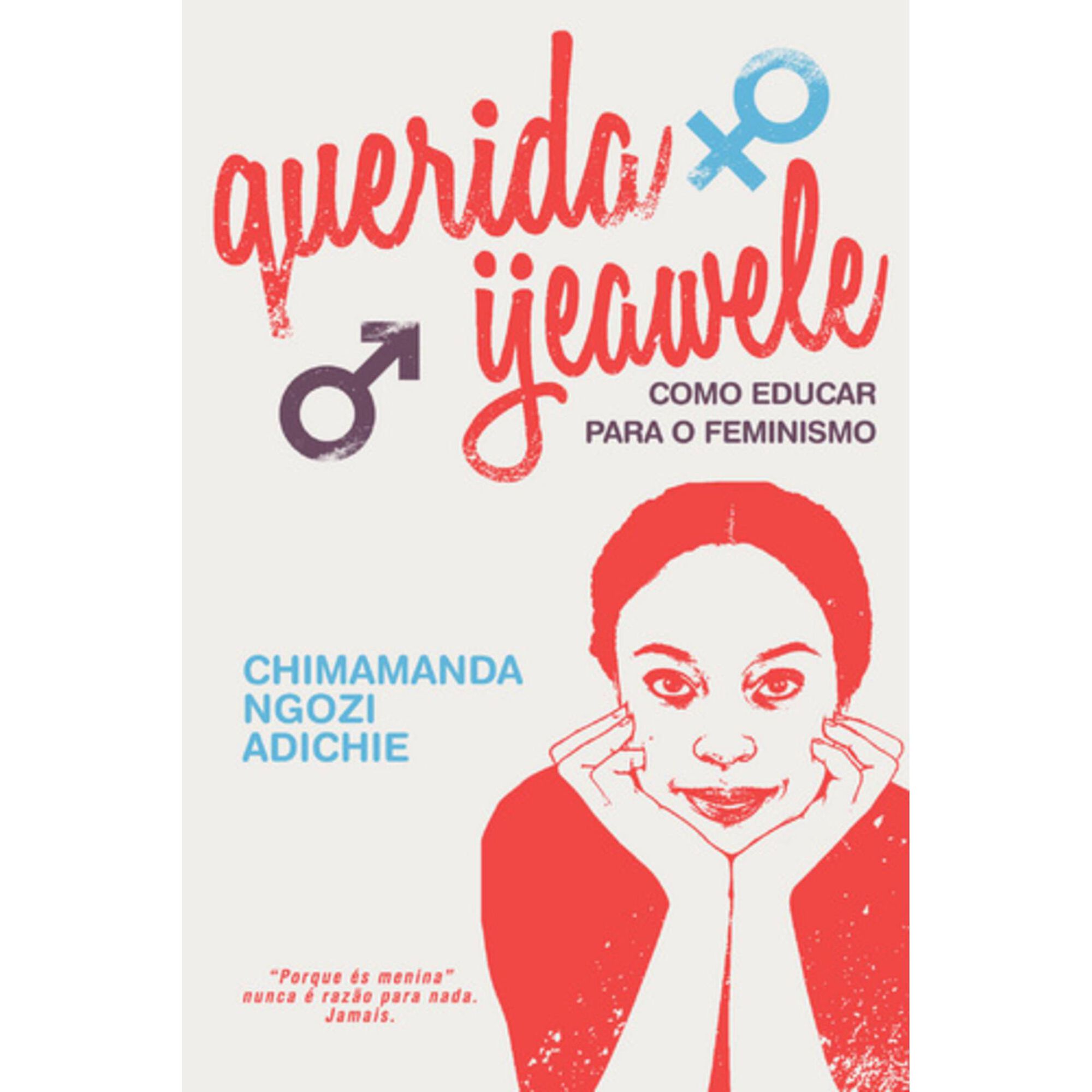 Querida Ijeawele - Como Educar para o Feminismo de Chimamanda Ngozi Adichie