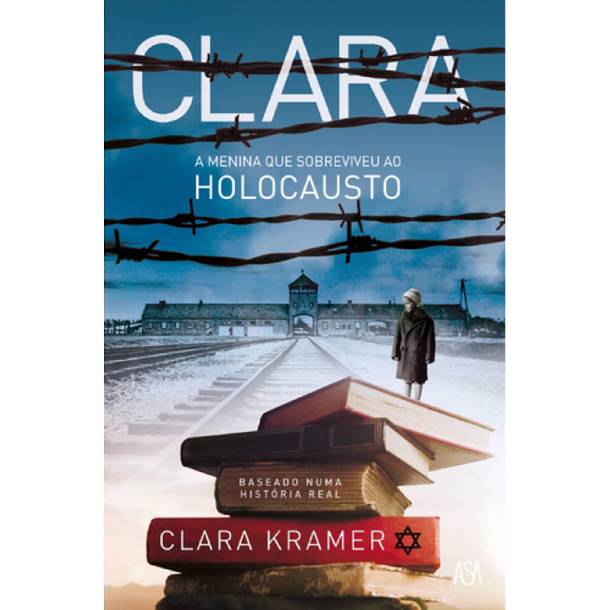 Clara - A Menina que Sobreviveu Holocausto de Clara Kramer