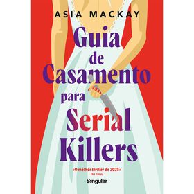 Guia de casamento para serial killers de Asia Mackay