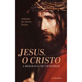 Jesus, o Cristo de Ant&oacute;nio Abreu Freire