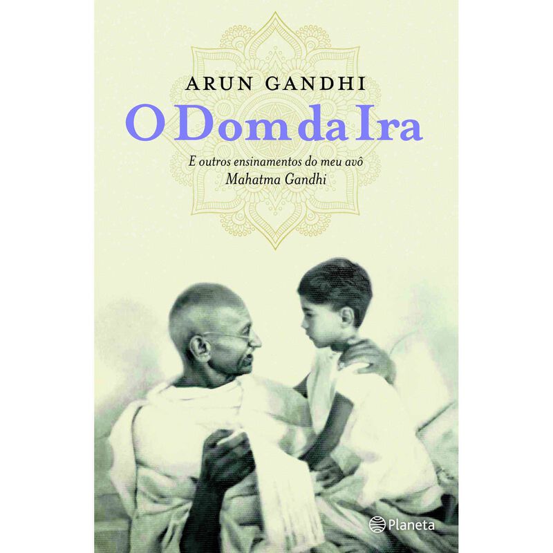 O Dom da Ira de Arun Gandhi