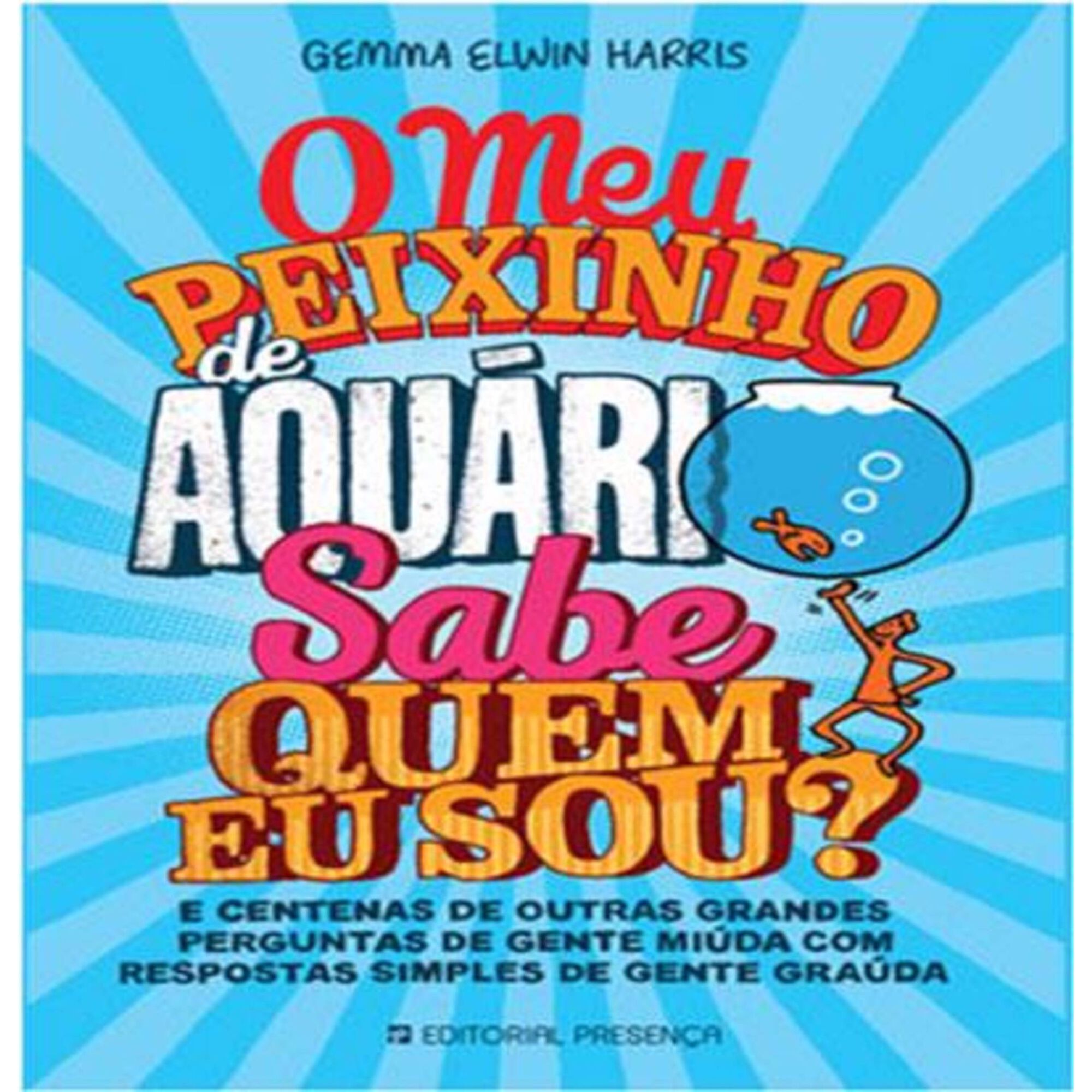 O Meu Peixinho de Aquário Sabe Quem eu Sou?