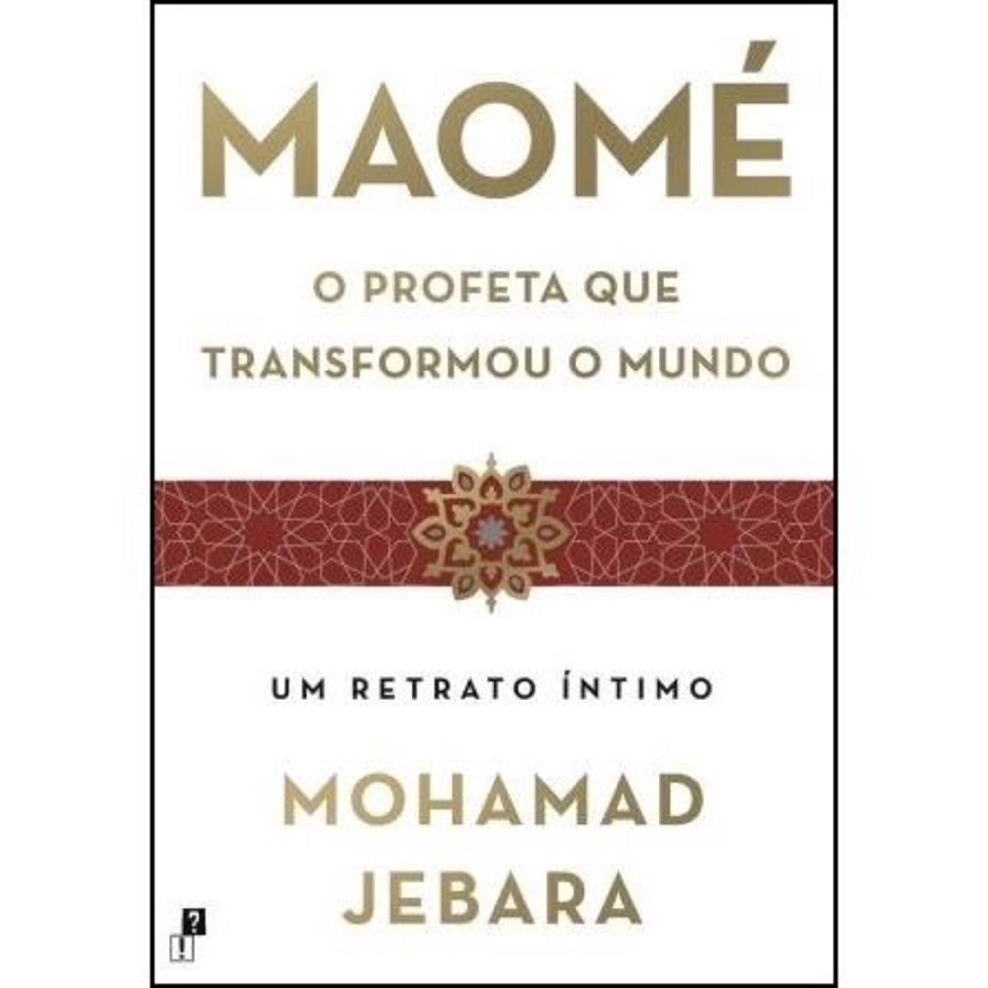 Maom&eacute; - O Profeta que Transformou o Mundo de Mohamad Jebara