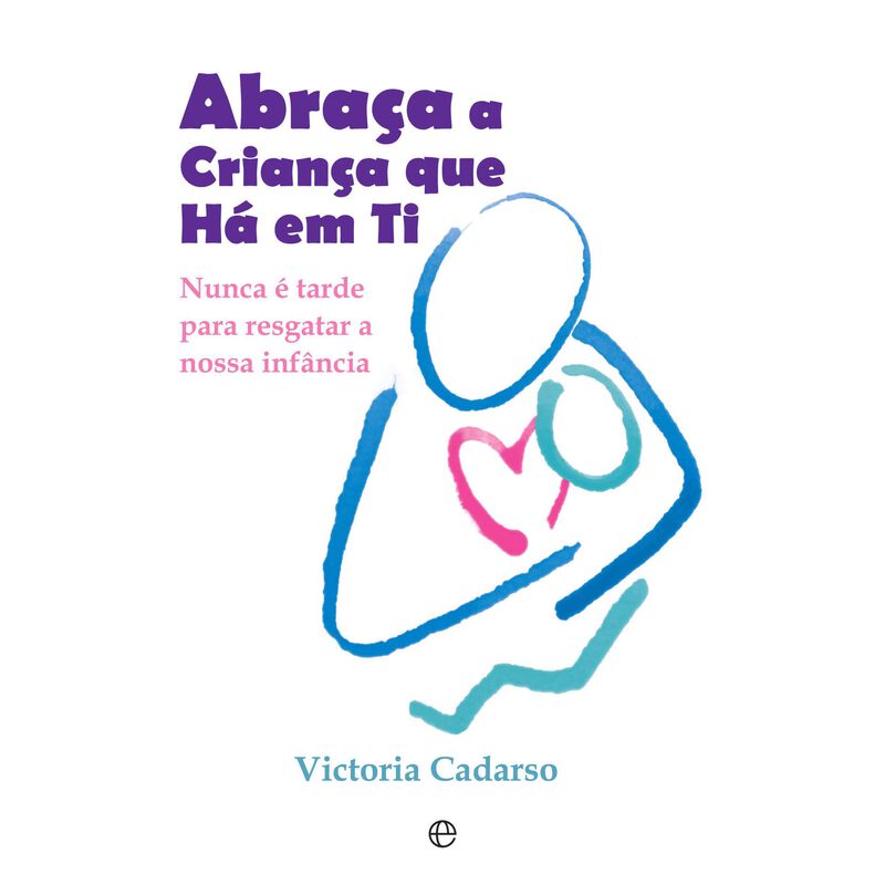 Abraça a Criança que Há em Ti de Victoria Cadarso