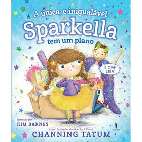 A &Uacute;nica e Inigual&aacute;vel Sparkella Tem um Plano de Channing Tatum